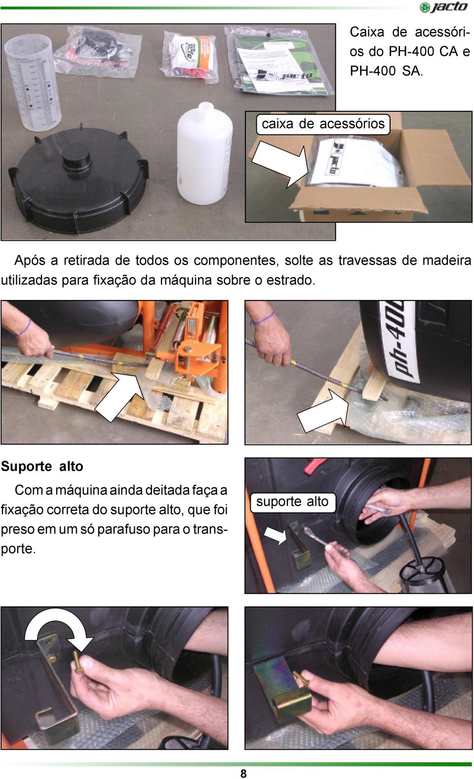 madeira utilizadas para fixação da máquina sobre o estrado.