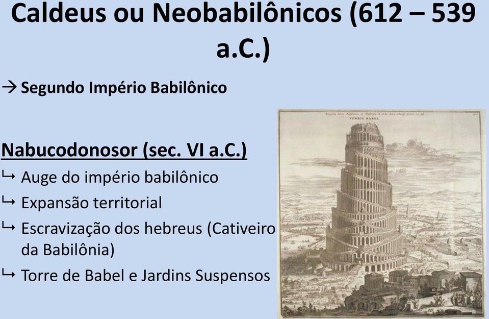 a.c.) Nabucodonosor (sec. VI a.c.) Auge do império