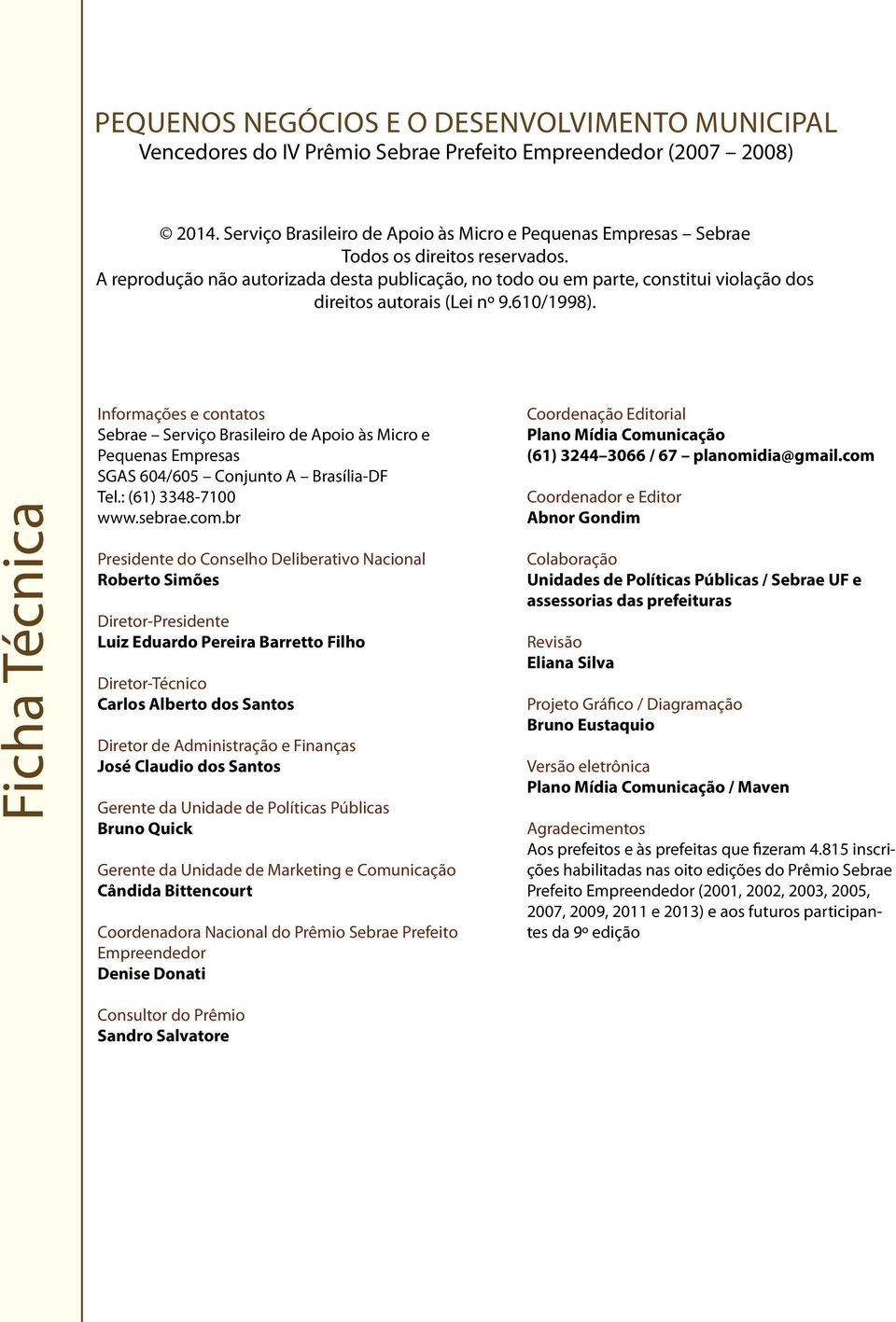 A reprodução não autorizada desta publicação, no todo ou em parte, constitui violação dos direitos autorais (Lei nº 9.610/1998).