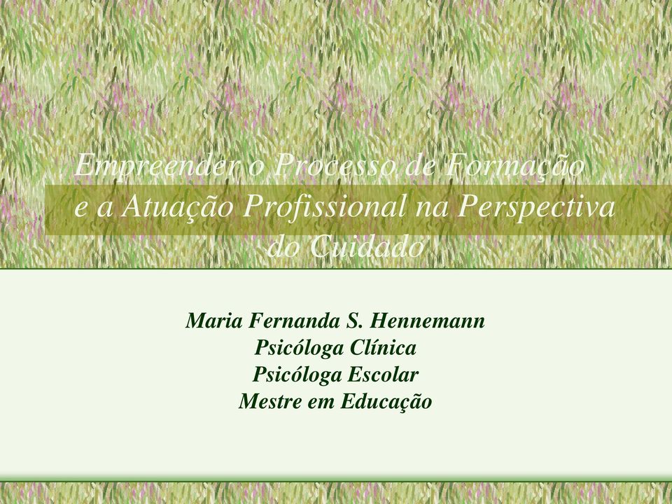 Cuidado Maria Fernanda S.