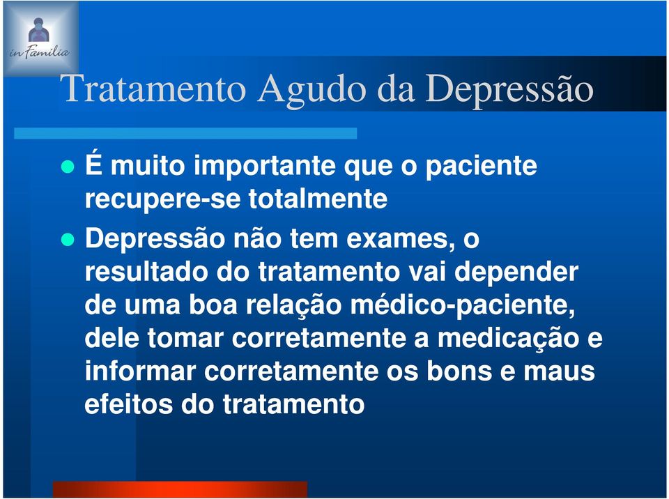 tratamento vai depender de uma boa relação médico-paciente, dele tomar