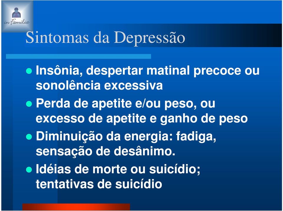 apetite e ganho de peso Diminuição da energia: fadiga,