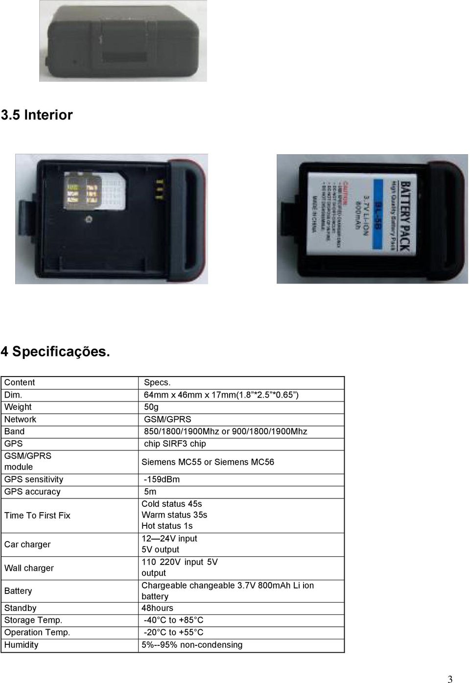 Operation Temp. Humidity Specs. 64mm x 46mm x 17mm(1.8 *2.5 *0.