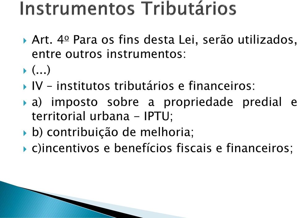 ..) IV institutos tributários e financeiros: a) imposto sobre a