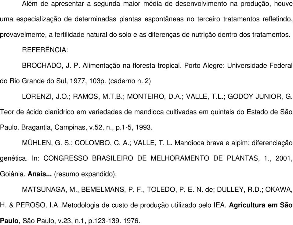 (caderno n. 2) LORENZI, J.O.; RAMOS, M.T.B.; MONTEIRO, D.A.; VALLE, T.L.; GODOY JUNIOR, G. Teor de ácido cianídrico em variedades de mandioca cultivadas em quintais do Estado de São Paulo.
