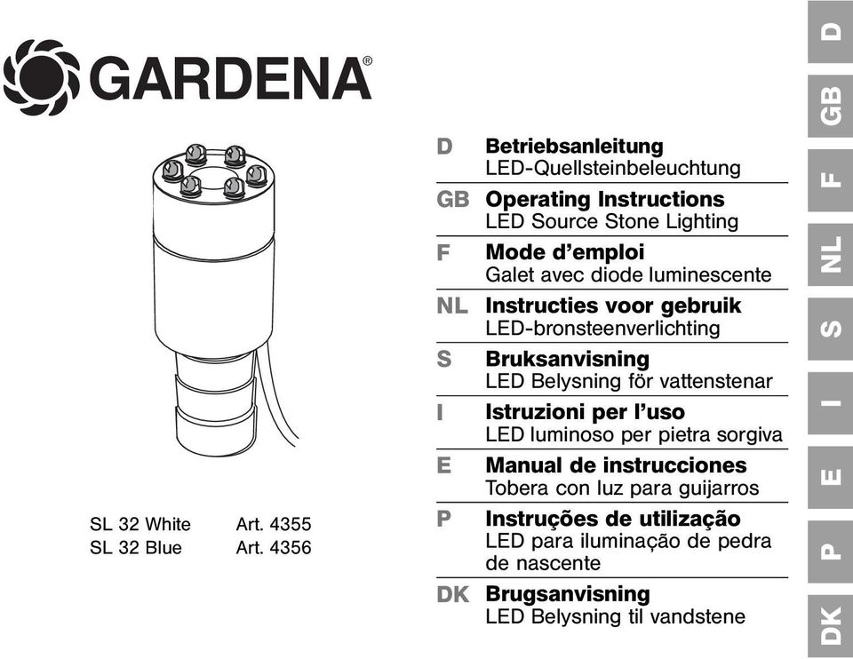 diode luminescente NL Instructies voor gebruik LED-bronsteenverlichting S Bruksanvisning LED Belysning för vattenstenar I Istruzioni