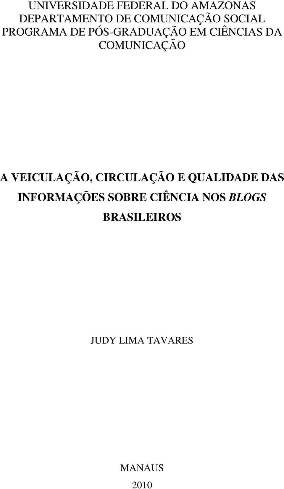 COMUNICAÇÃO A VEICULAÇÃO, CIRCULAÇÃO E QUALIDADE DAS