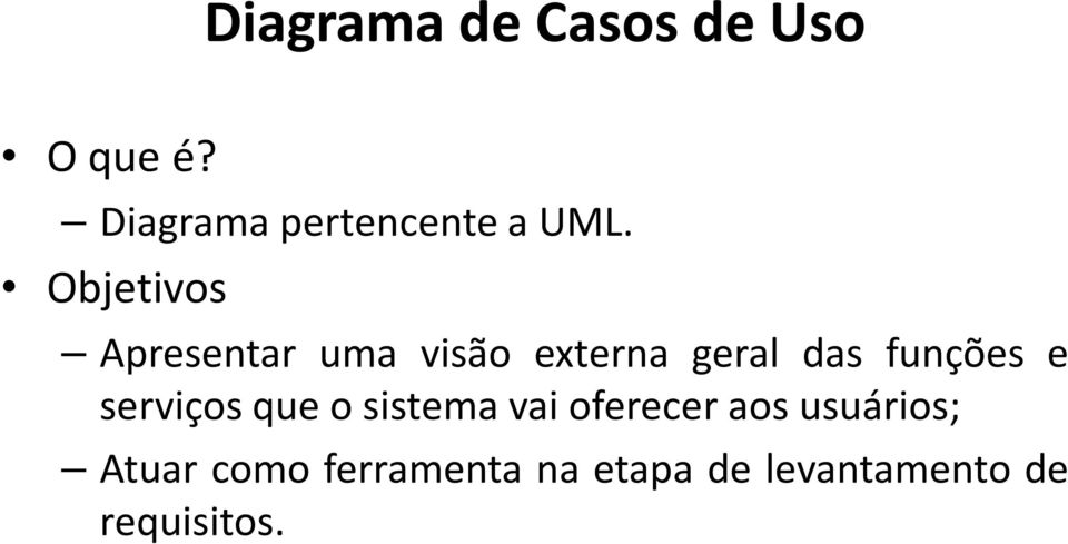 Objetivos Apresentar uma visão externa geral das funções