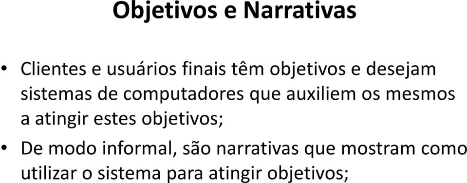 os mesmos a atingir estes objetivos; De modo informal, são