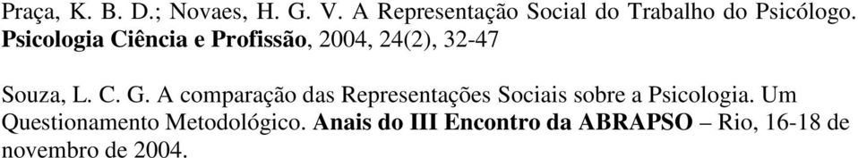 Psicologia Ciência e Profissão, 2004, 24(2), 32-47 Souza, L. C. G.