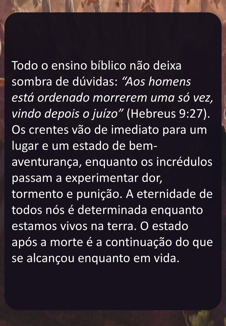 Os crentes vão de imediato para um lugar e um estado de bemaventurança, enquanto os incrédulos passam a