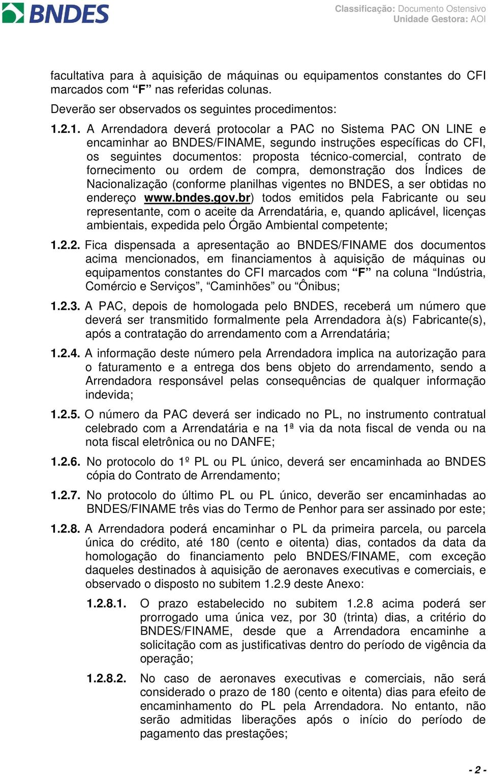 fornecimento ou ordem de compra, demonstração dos Índices de Nacionalização (conforme planilhas vigentes no BNDES, a ser obtidas no endereço www.bndes.gov.