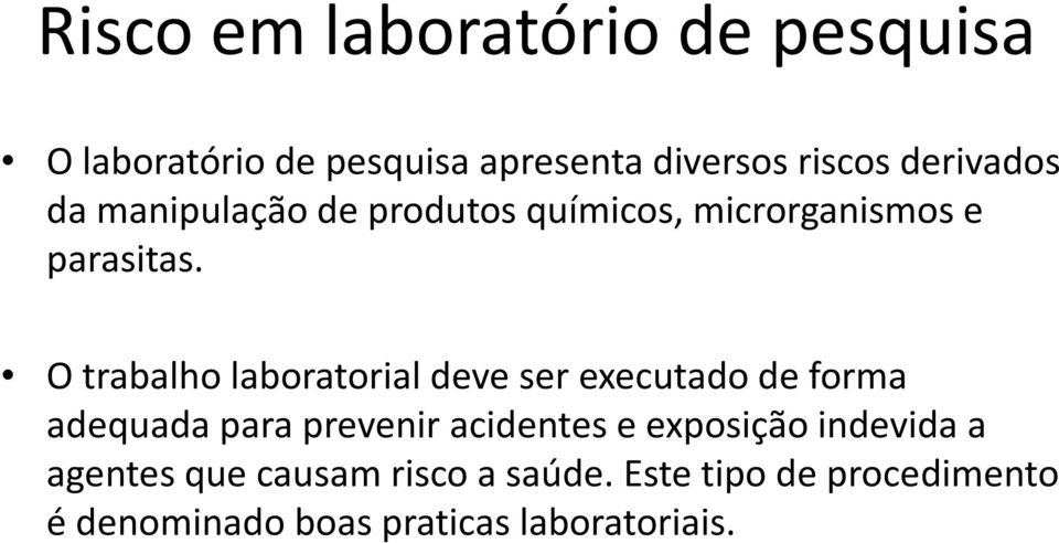 O trabalho laboratorial deve ser executado de forma O trabalho laboratorial deve ser executado de forma