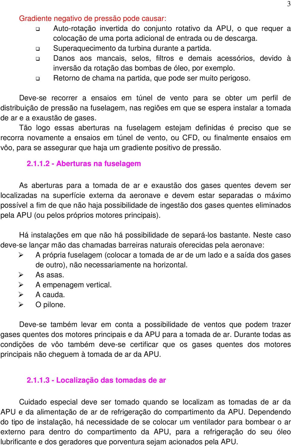 Retorno de chama na partida, que pode ser muito perigoso.