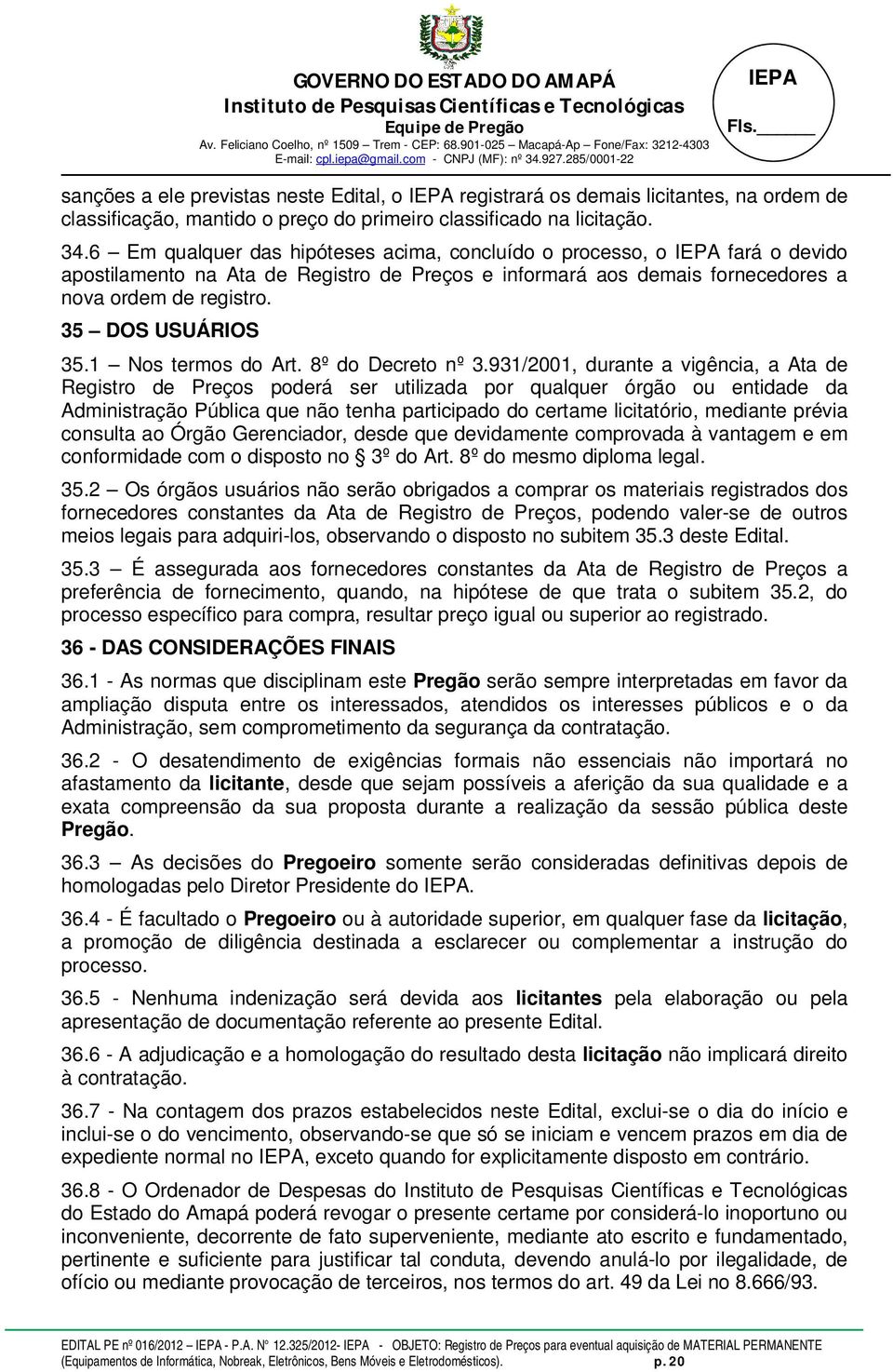 1 Nos termos do Art. 8º do Decreto nº 3.