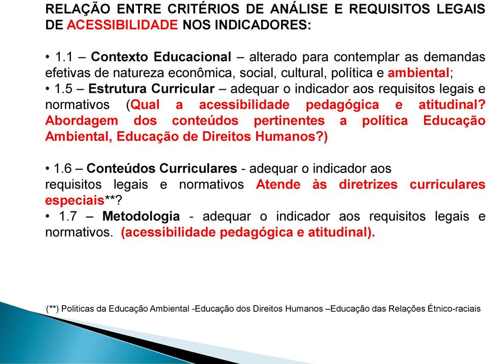 5 Estrutura Curricular adequar o indicador aos requisitos legais e normativos (Qual a acessibilidade pedagógica e atitudinal?