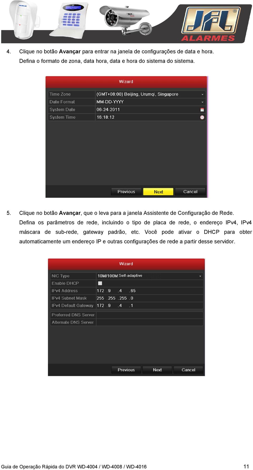 Clique no botão Avançar, que o leva para a janela Assistente de Configuração de Rede.