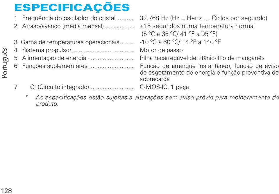 .. Motor de passo 5 Alimentação de energia... Pilha recarregável de titânio-lítio de manganês 6 Funções suplementares.