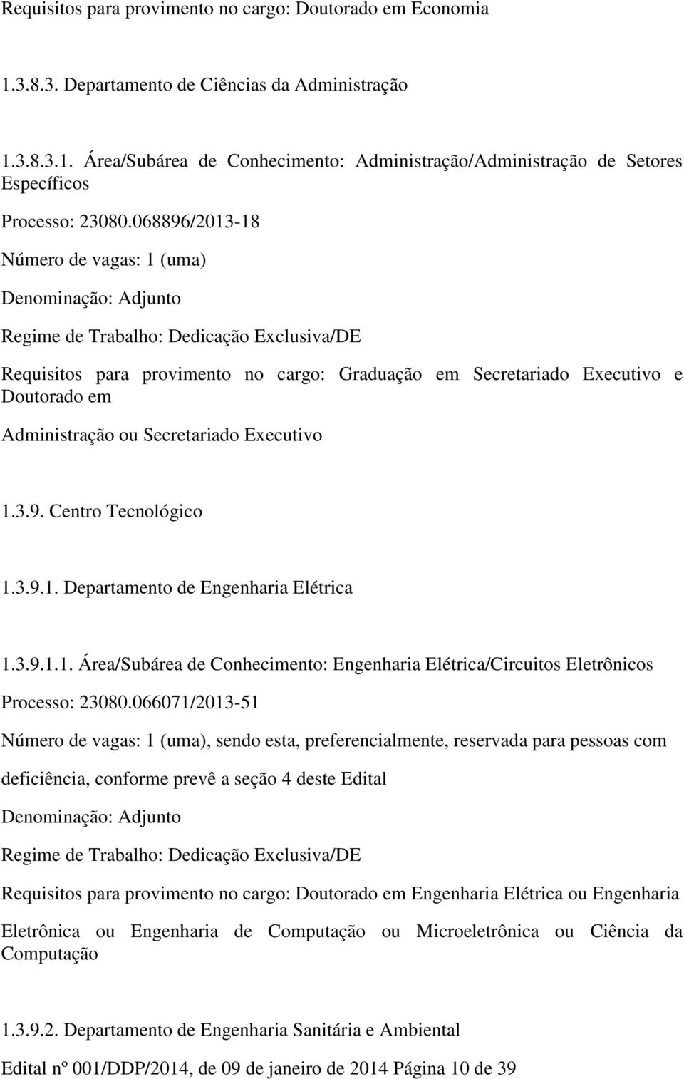 3.9.1.1. Área/Subárea de Conhecimento: Engenharia Elétrica/Circuitos Eletrônicos Processo: 23080.