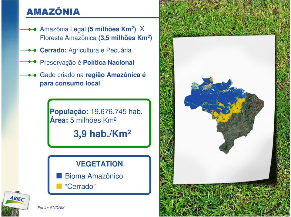 criado na região Amazônica é para consumo local População: 19.676.745 hab.