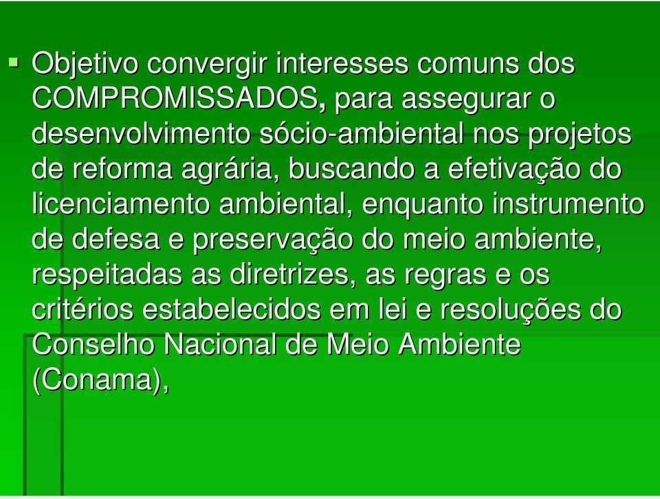 ambiental, enquanto instrumento de defesa e preservação do meio ambiente, respeitadas as