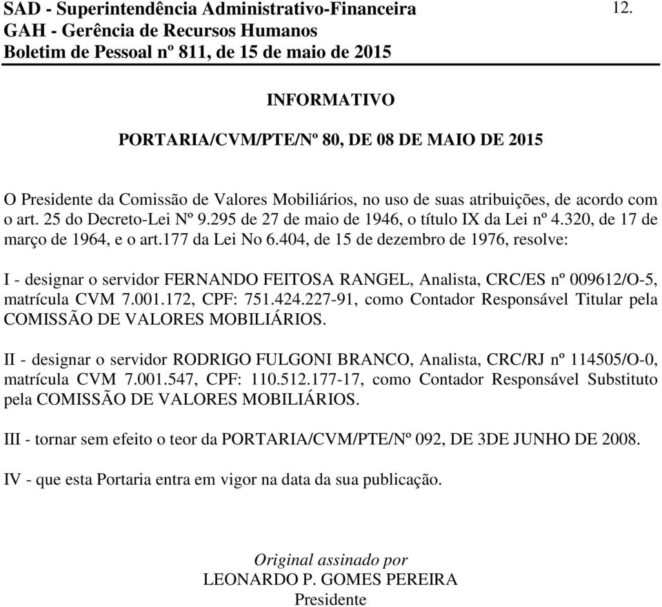 295 de 27 de maio de 1946, o título IX da Lei nº 4.320, de 17 de março de 1964, e o art.177 da Lei No 6.