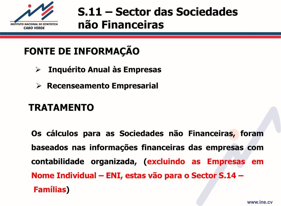 Financeiras, foram baseados nas informações financeiras das empresas com contabilidade