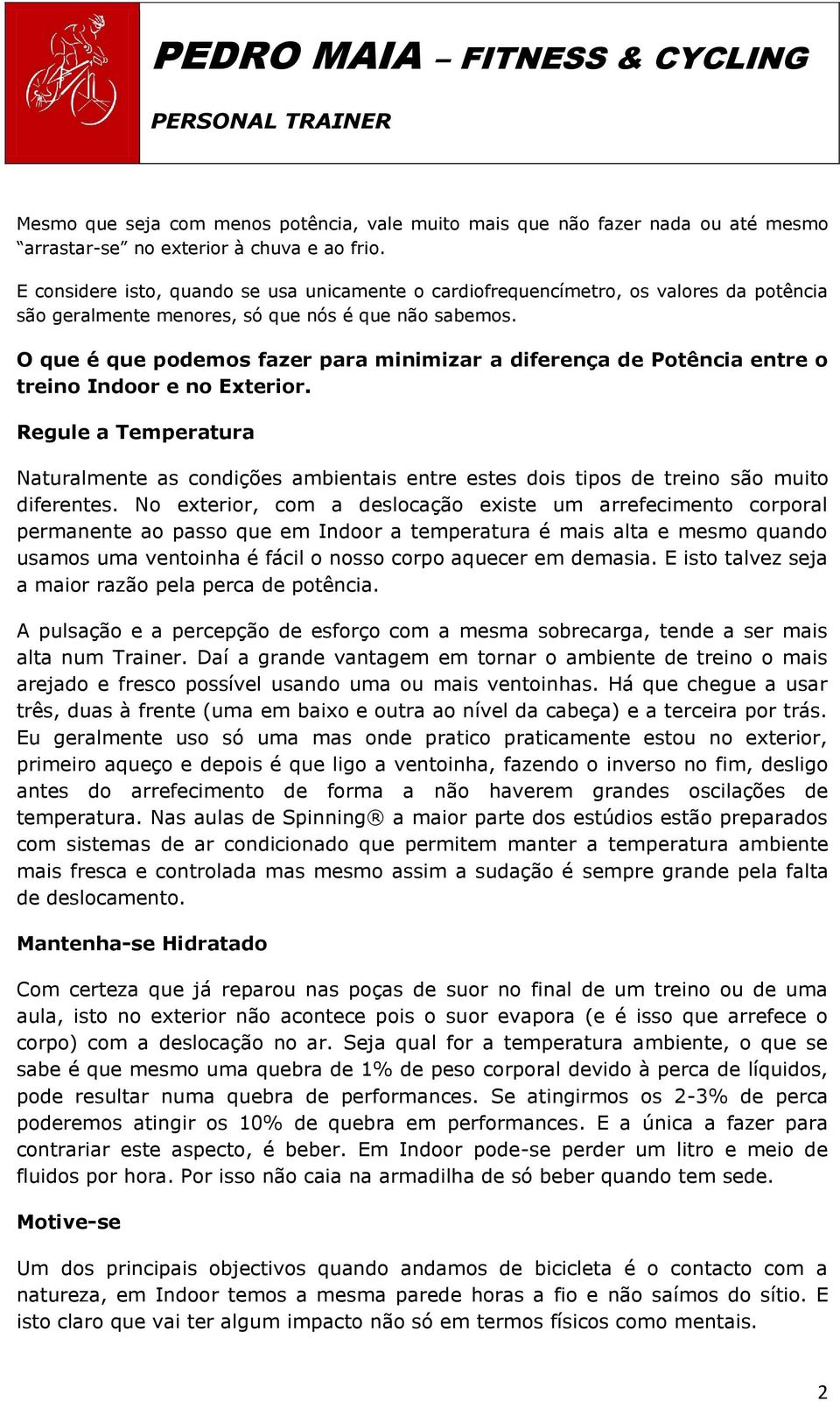 O que é que podemos fazer para minimizar a diferença de Potência entre o treino Indoor e no Exterior.