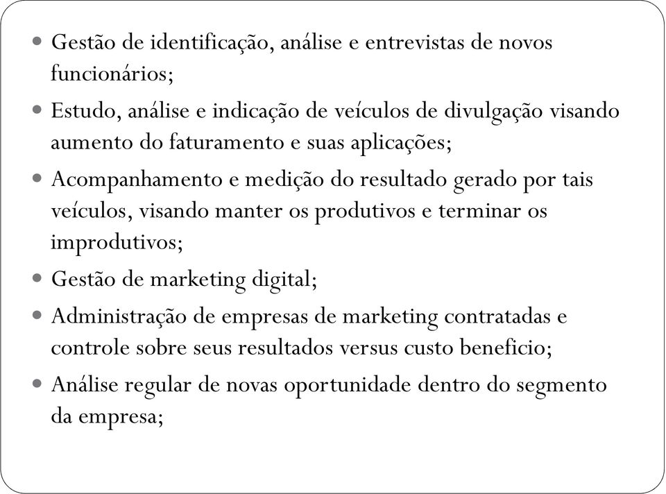 manter os produtivos e terminar os improdutivos; Gestão de marketing digital; Administração de empresas de marketing