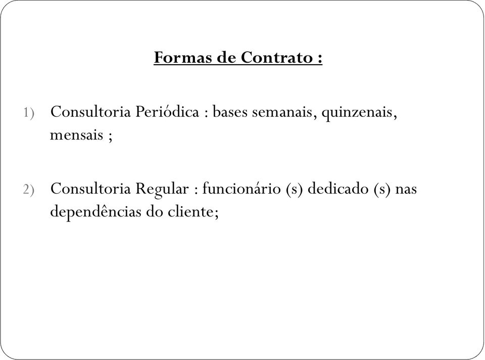 mensais ; 2) Consultoria Regular :