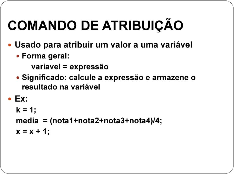 calcule a expressão e armazene o resultado na variável