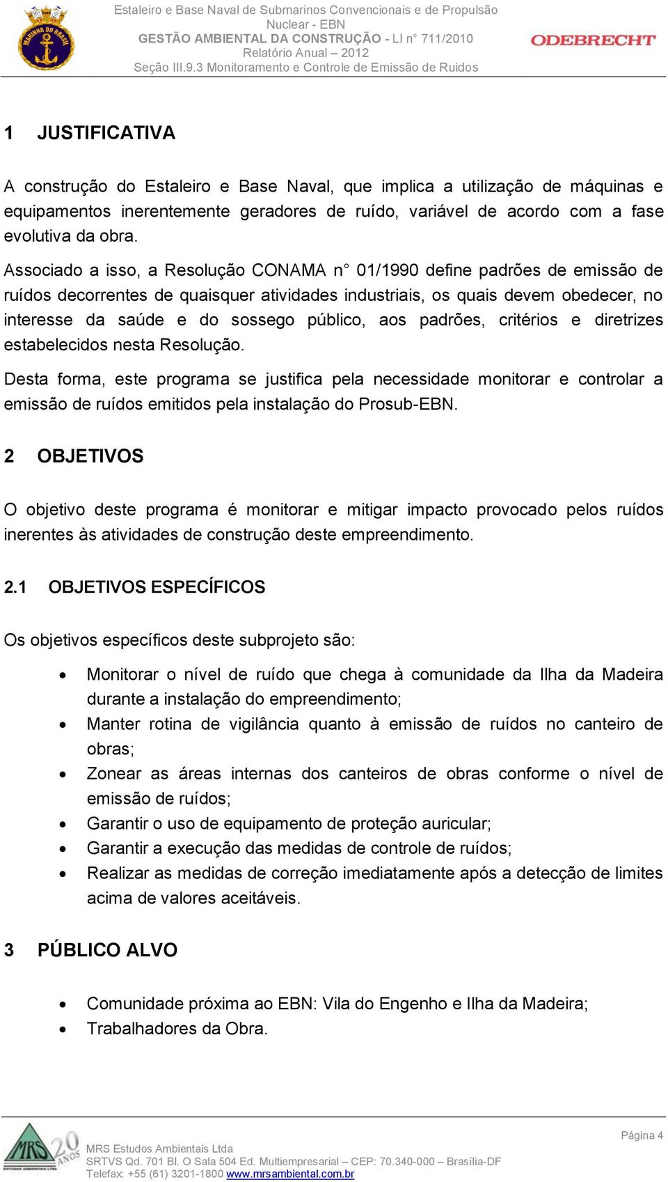 público, aos padrões, critérios e diretrizes estabelecidos nesta Resolução.