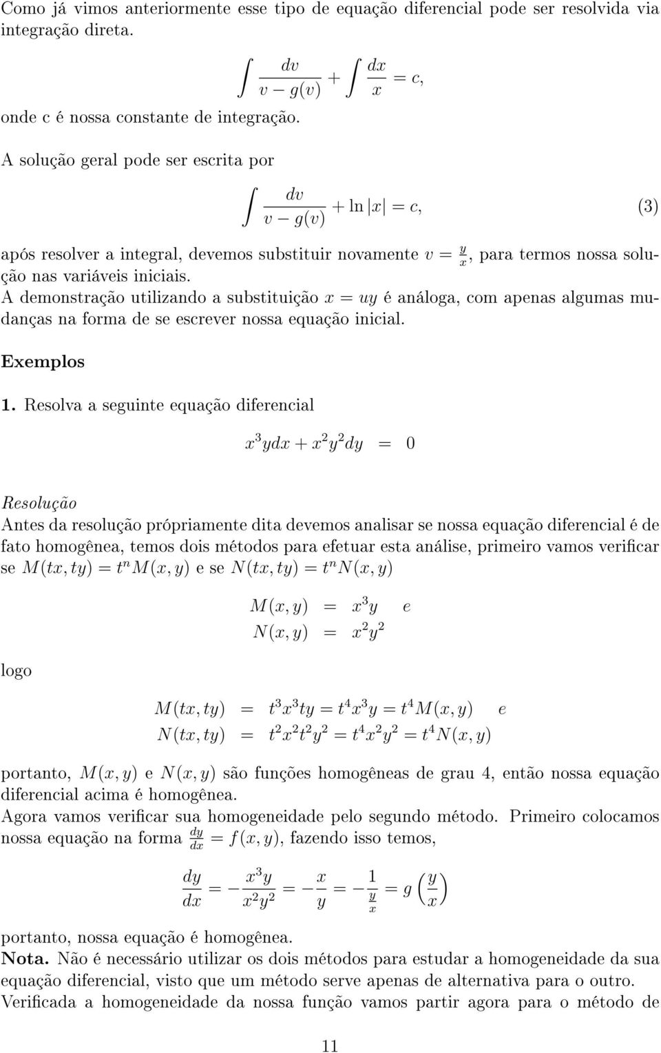 x A demonstração utilizando a substituição x = uy é análoga, com apenas algumas mudanças na forma de se escrever nossa equação inicial. Exemplos 1.