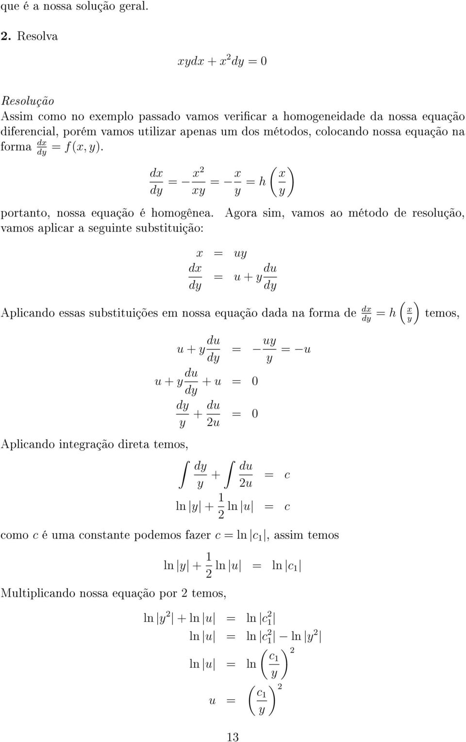 f(x, y). ( ) = x2 x xy = x y = h y portanto, nossa equação é homogênea.