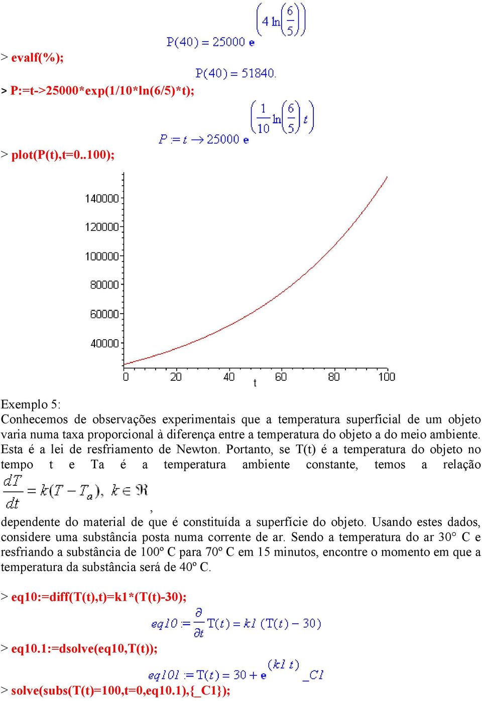 Esta é a lei de resfriamento de Newton.