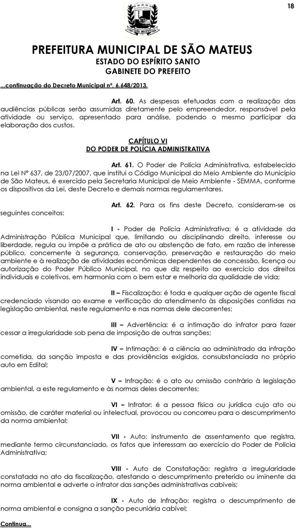 participar da elaboração dos custos. CAPÍTULO V DO PODER DE POLÍCA ADMNSTRATVA Art. 61.