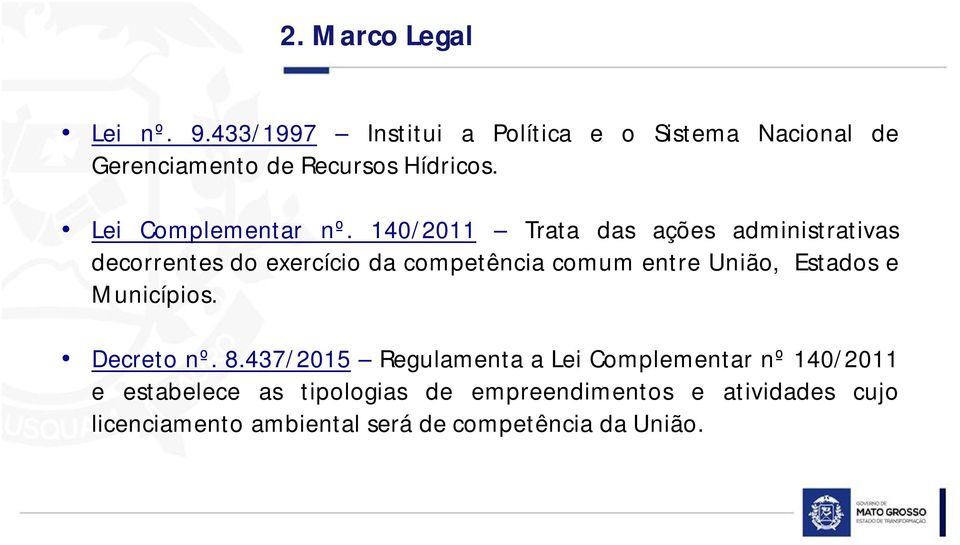 140/2011 Trata das ações administrativas decorrentes do exercício da competência comum entre União, Estados e