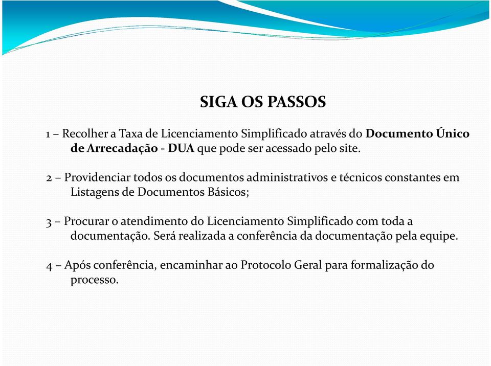 2 Providenciar todos os documentos administrativos e técnicos constantes em Listagens de Documentos Básicos; 3