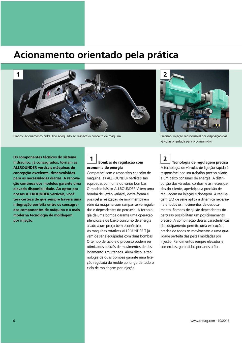 A renovação contínua dos modelos garante uma elevada disponibilidade.