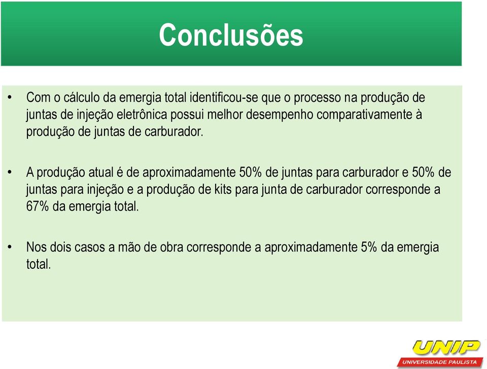 A produção atual é de aproximadamente 50% de juntas para carburador e 50% de juntas para injeção e a produção de