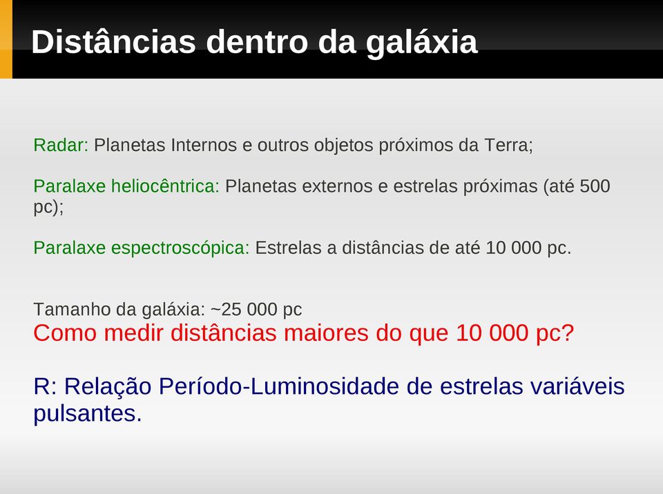 espectroscópica: Estrelas a distâncias de até 10 000 pc.