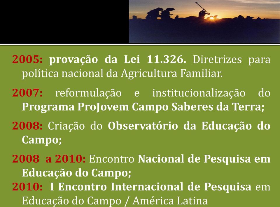 Criação do Observatório da Educação do Campo; 2008 a 2010: Encontro Nacional de Pesquisa em