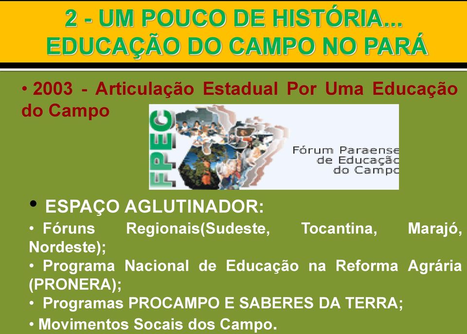 Campo ESPAÇO AGLUTINADOR: Fóruns Regionais(Sudeste, Tocantina, Marajó,