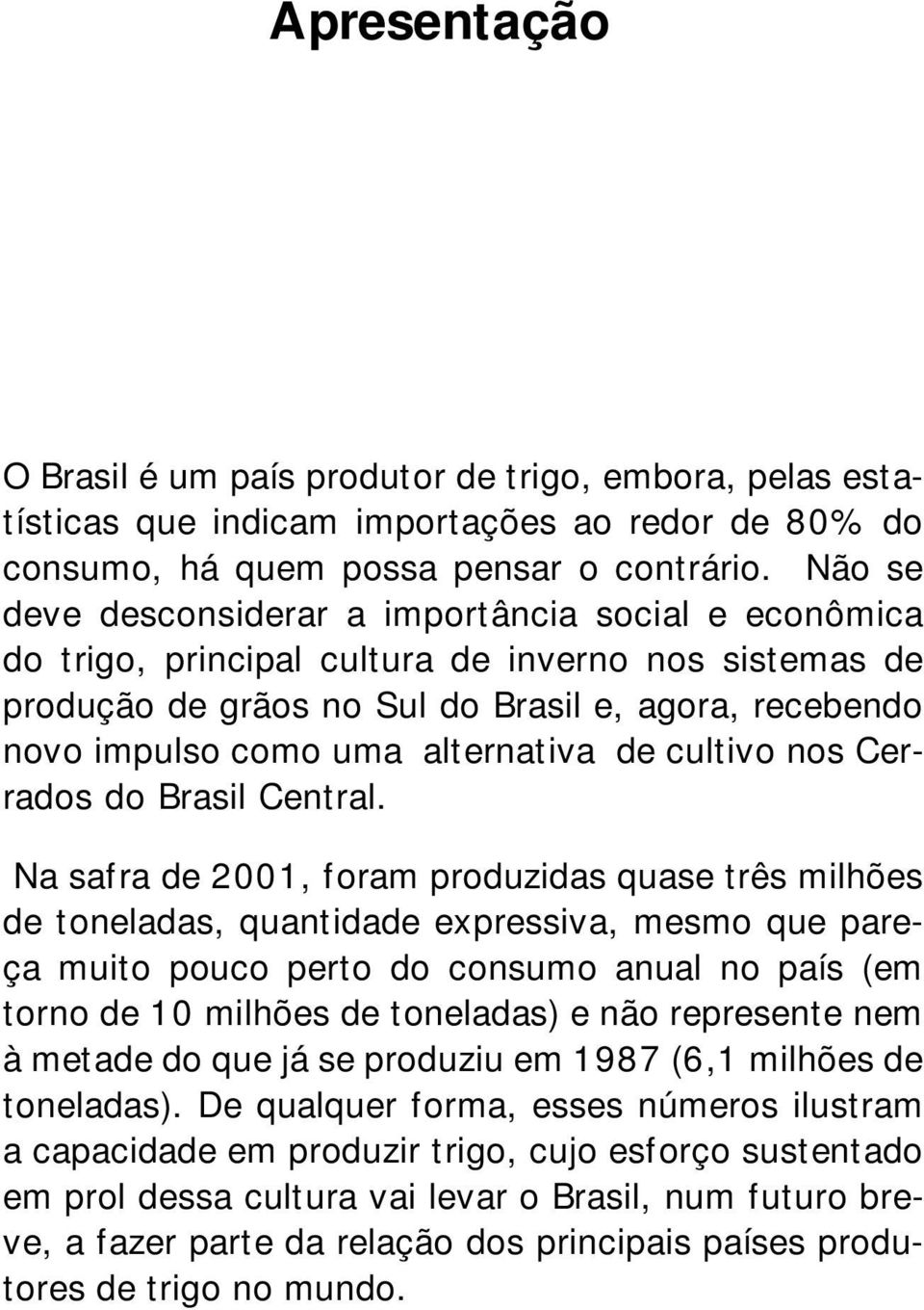 alternativa de cultivo nos Cerrados do Brasil Central.