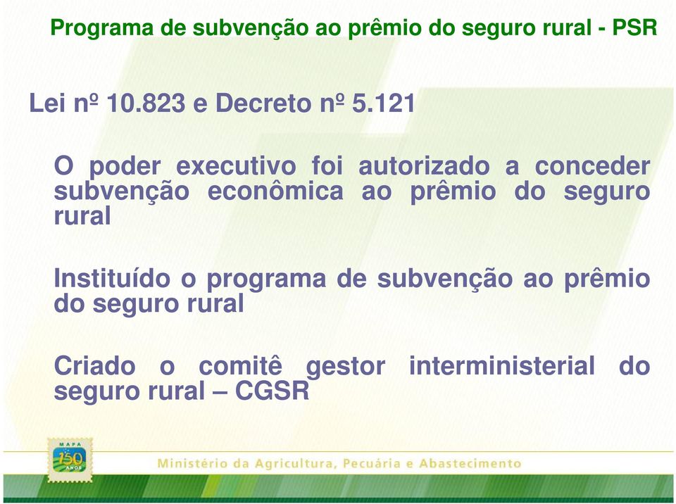 121 O poder executivo foi autorizado a conceder subvenção econômica ao