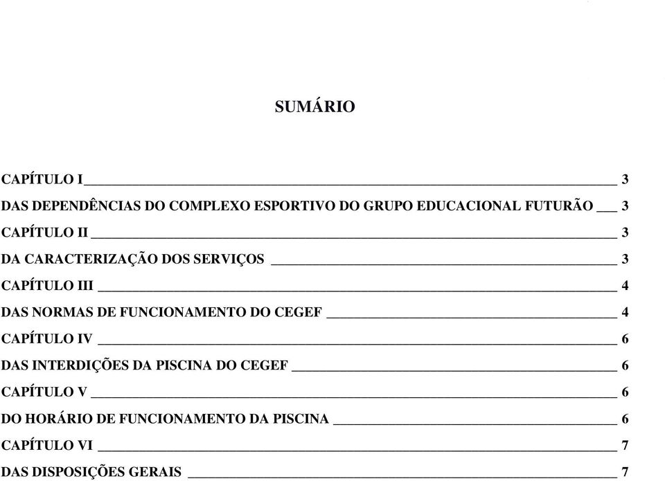 DE FUNCIONAMENTO DO CEGEF 4 CAPÍTULO IV 6 DAS INTERDIÇÕES DA PISCINA DO CEGEF 6