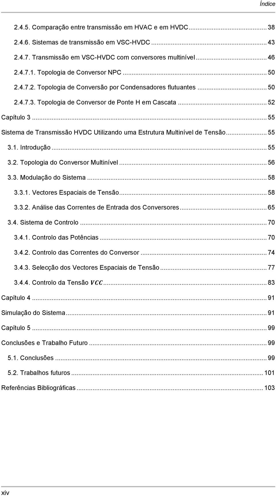 .. 55 Sistema de Transmissão HDC Utilizando uma Estrutura Multinível de Tensão... 55.. Introdução... 55.. Topologia do Conversor Multinível... 56.. Modulação do Sistema... 58.