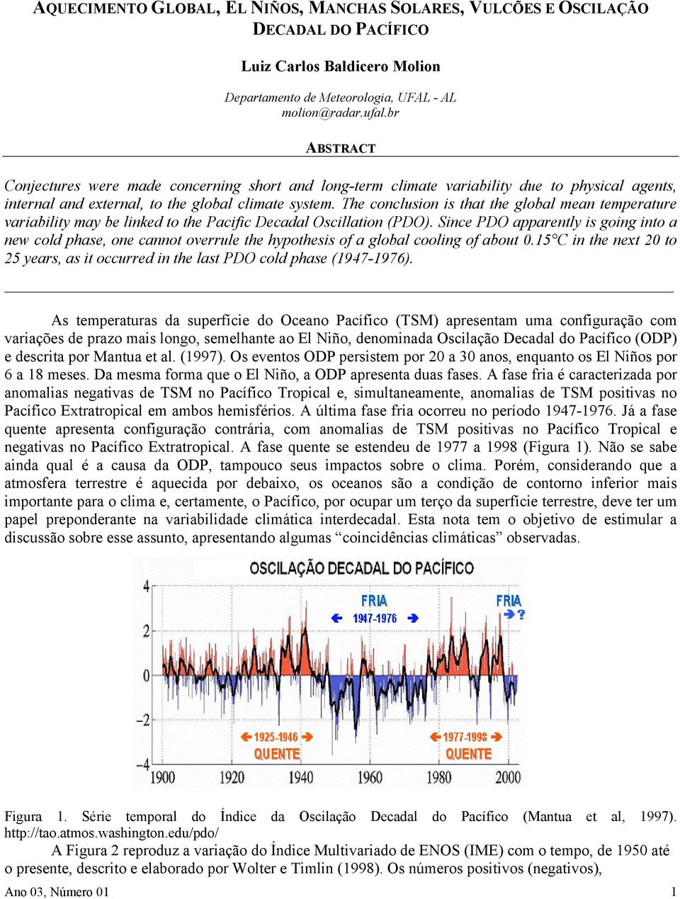 The conclusion is that the global mean temperature variability may be linked to the Pacific Decadal Oscillation (PDO).