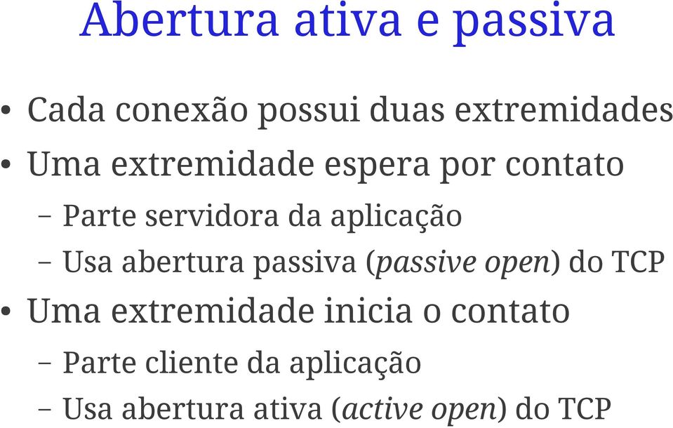 abertura passiva (passive open) do TCP Uma extremidade inicia o
