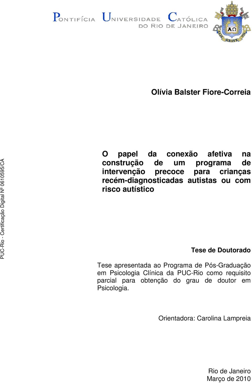apresentada ao Programa de Pós-Graduação em Psicologia Clínica da PUC-Rio como requisito parcial